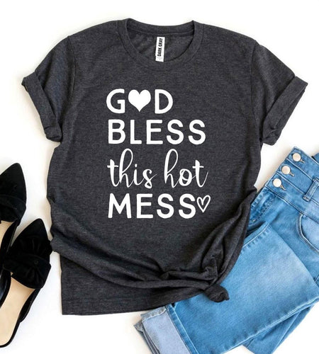 God Bless This Hot Mess T-shirt